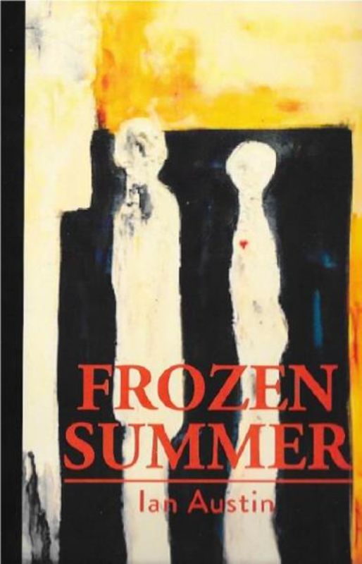 Cover of "Frozen Summer," the gripping conclusion to Ian Austin's Dan Calder trilogy, exploring crime and personal redemption.