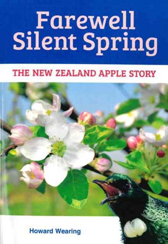 Book cover of 'Farewell Silent Spring: The New Zealand Apple Story' by Howard Wearing, showcasing sustainable pest management practices.