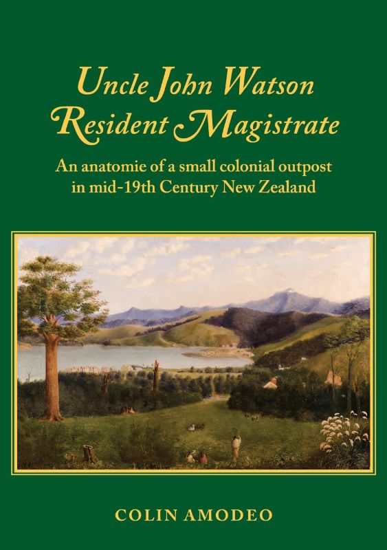 Cover of "Uncle John Watson Resident Magistrate", a historical book exploring colonial Akaroa's diverse culture and John Watson's influence.