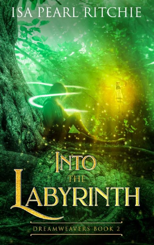 Cover of "Into The Labyrinth," a fantasy novel about Awa Bryant's journey as a Dreamweaver in a magical Dreamrealm.