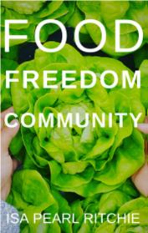 "Cover of 'Food Freedom Community' by Isa Pearl Ritchie, exploring local food initiatives and community empowerment."
