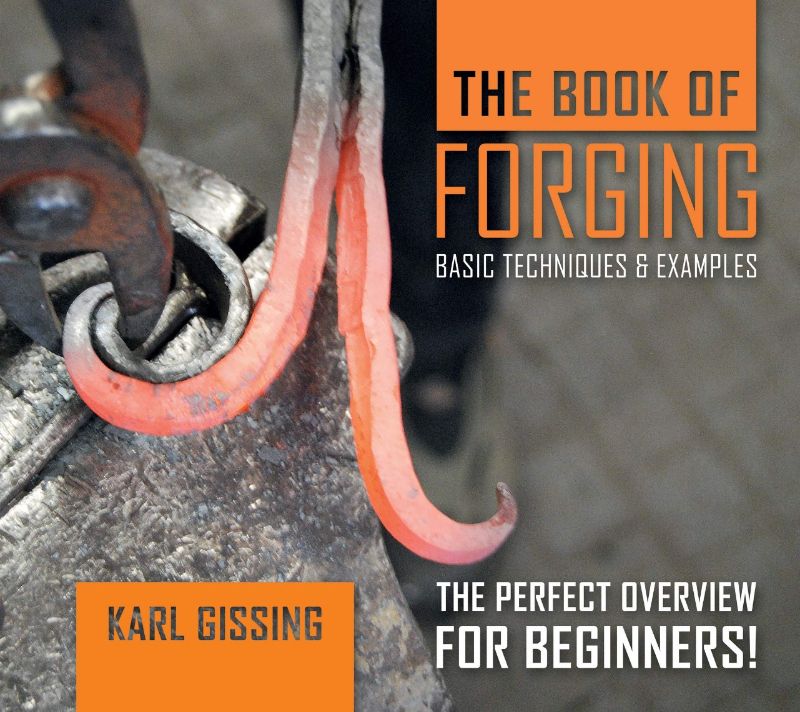Cover of "The Book of Forging" by Karl Gissing, showcasing blacksmithing techniques and 450+ illustrative photographs.