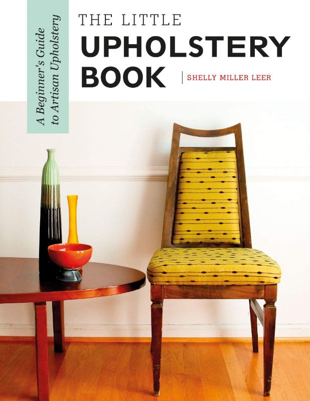 A comprehensive guide to upholstery by Shelly Leer, perfect for beginners with step-by-step projects and essential techniques.