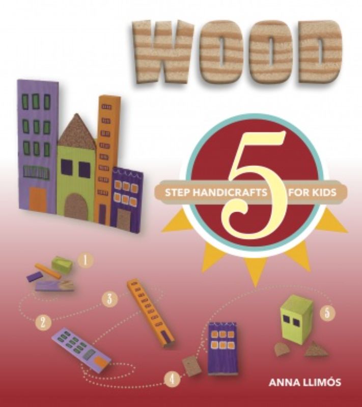 Colorful hardback book '5 Step Handicrafts for Kids' with wooden DIY projects for children, fostering creativity and fine motor skills.