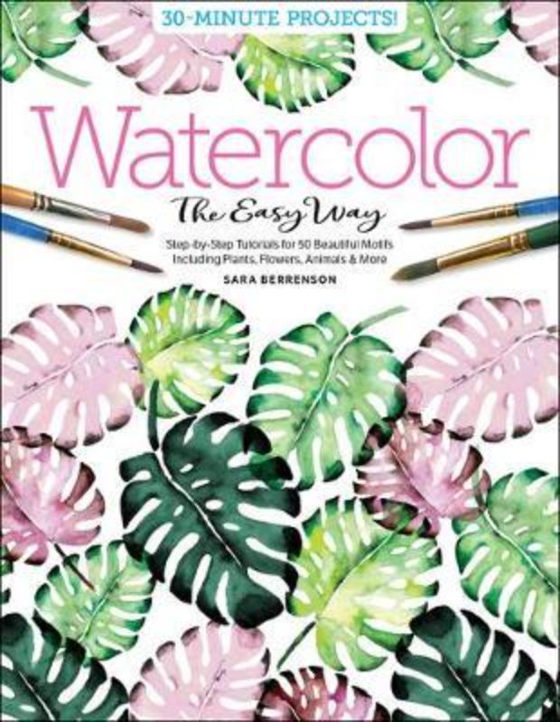 Cover of "Watercolor the Easy Way", showcasing vibrant watercolor projects and essential techniques for artists.