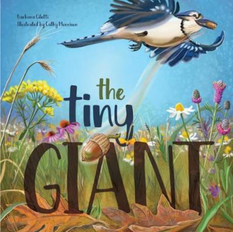 Illustrated hardback book "The Tiny Giant" tells the journey of an acorn growing into an oak tree for young nature lovers.