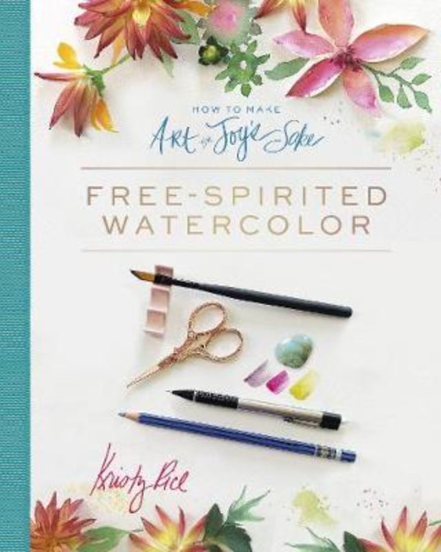 Cover of "How to Make Art for Joy's Sake" featuring watercolor techniques and joyful artistic inspiration by Kristy Rice.