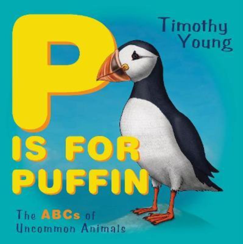 Illustrated cover of 'P Is For Puffin', an engaging alphabet book for children about unique animals from A to Z.