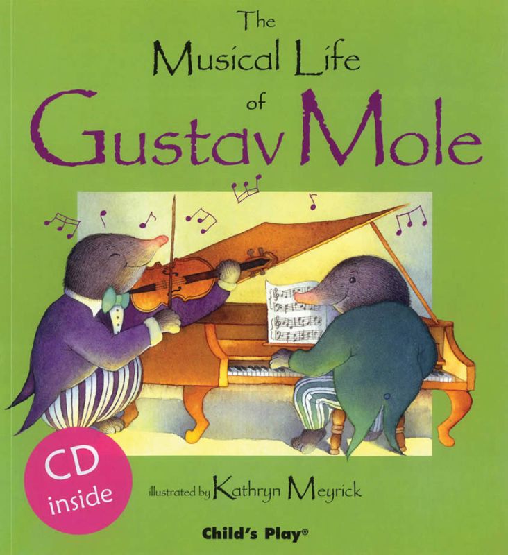 Illustrated children's book 'The Musical Life of Gustav Mole' with CD, introducing music through captivating tales and instruments.