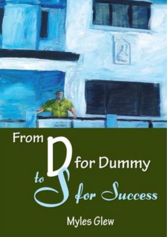 Book cover of 'From D for Dummy to S for Success' by Myles Glew, a guide for personal and professional transformation.