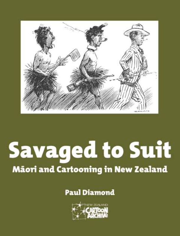 Cover of "Savaged to Suit," showcasing M?ori representation in cartooning with a blend of historical and modern imagery.