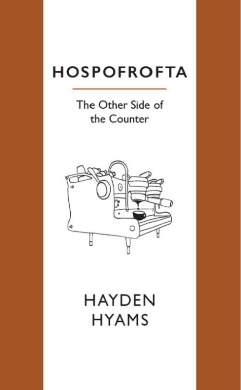 Autobiographical dialogue 'Hospofrofta' explores Auckland's café culture through humor, insights, and irreverent recipes.