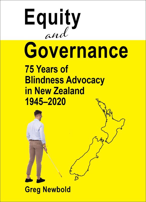 Book cover of 'Equity and Governance: 75 Years of Blindness Advocacy in New Zealand' by Greg Newbold, detailing advocacy history.