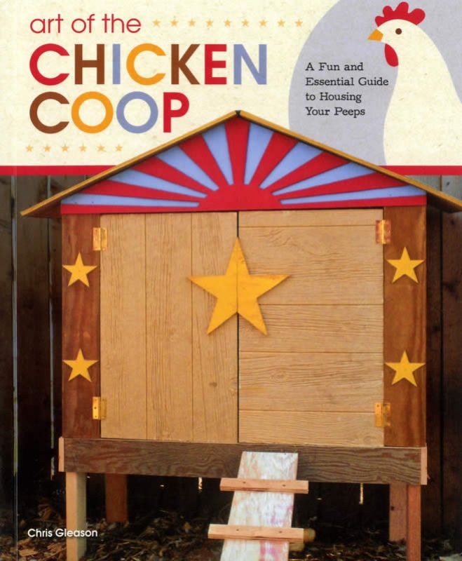 "Book cover of 'Art of the Chicken Coop' by Chris Gleason, featuring stylish chicken coop designs and sustainable practices."