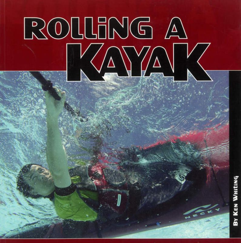 Cover of "Rolling a Kayak," a comprehensive guide for mastering kayak rolling techniques by Ken Whiting.