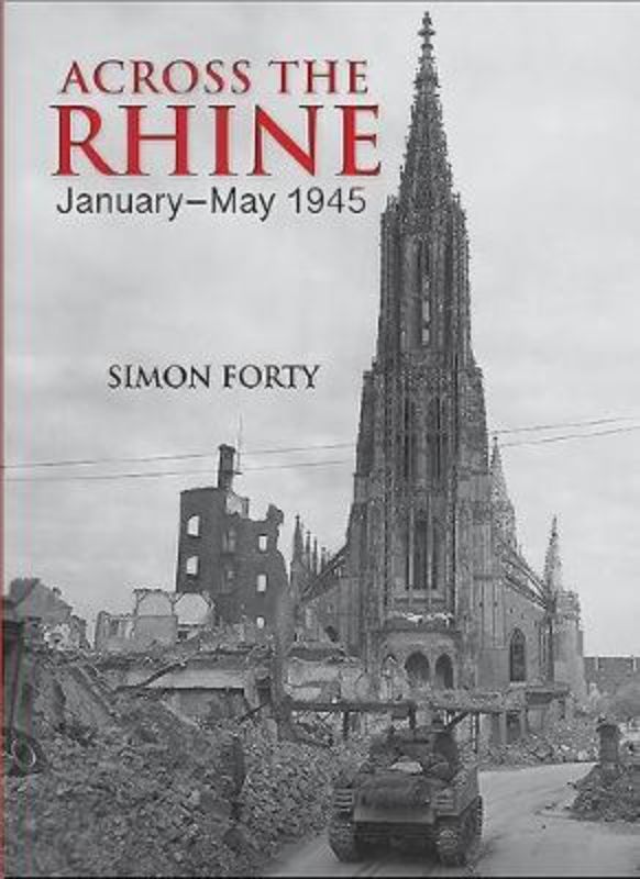 Hardback book "Across the Rhine" by Simon Forty detailing Allied military operations in WWII, measuring 210 x 297 mm.