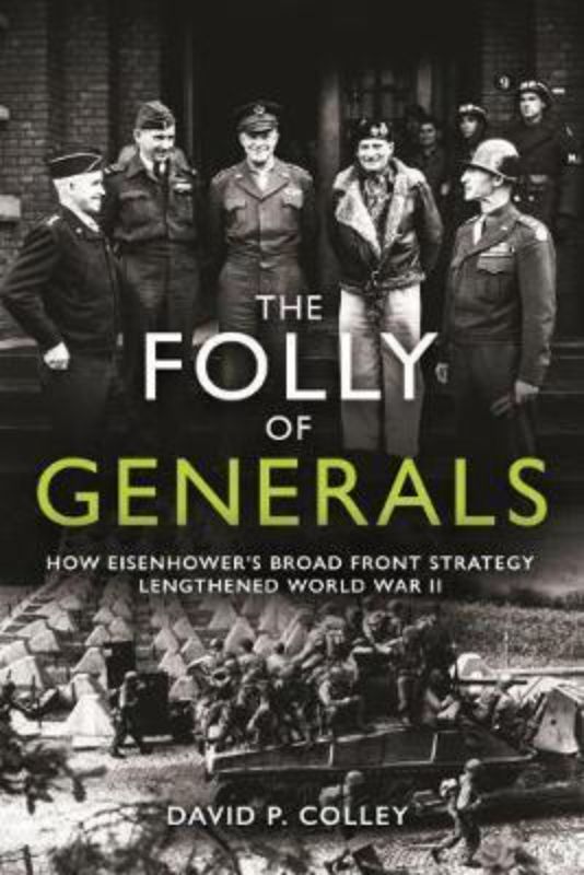 Hardcover book "The Folly of Generals" by David Colley analyzing military misjudgments in WWII's European Theatre.