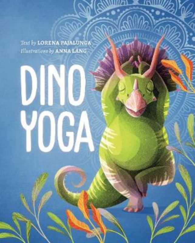 Illustrated book cover of Dino Yoga featuring friendly dinosaurs teaching children step-by-step yoga poses.