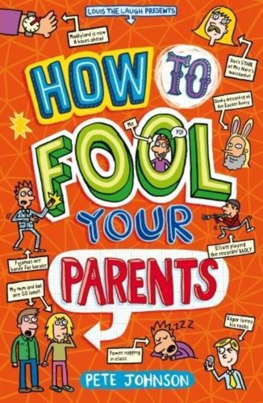 Cover of 'How to Fool Your Parents' by Pete Johnson, featuring a young hero amidst playful chaos and humorous antics.
