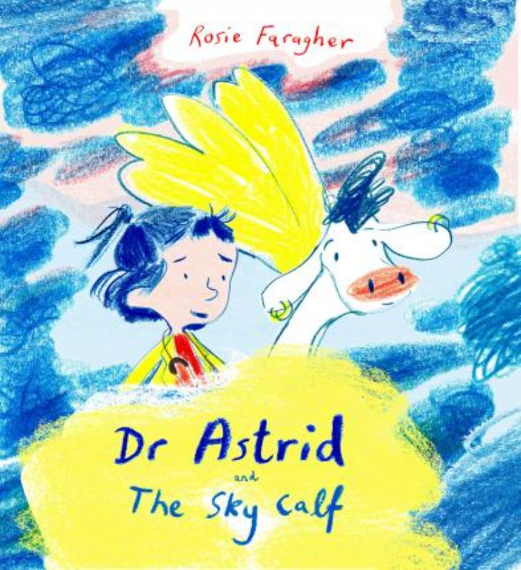 Illustrated cover of "Dr Astrid and the Sky Calf," a children's book about empathy and kindness in healing magical creatures.