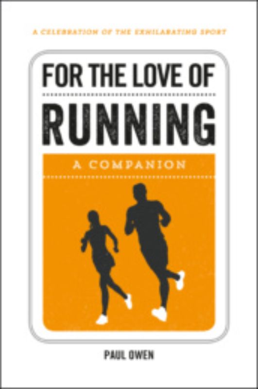 Hardback book "For the Love of Running" by Paul Owens, exploring running's history, tips, and inspiration for all athletes.