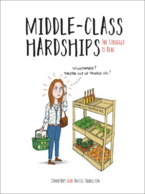 Hardback book 'Middle-Class Hardships' by Sadie Cayman, featuring witty illustrations on relatable first-world challenges.