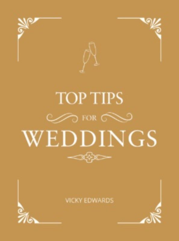 "Hardback guide 'Top Tips For Weddings' offers expert advice and inspiration for stress-free wedding planning."