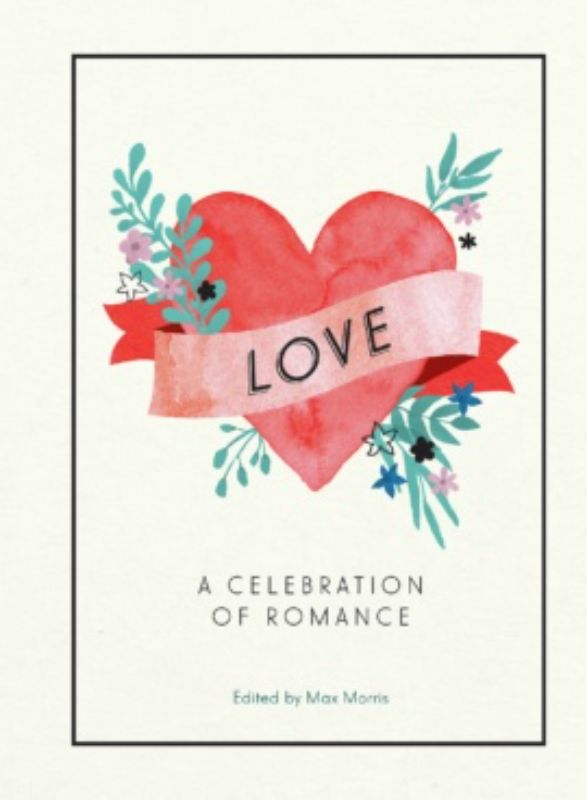 Hardback book "Love - A Celebration of Romance" by Max Morris, featuring quotes, recipes, and poems celebrating love.