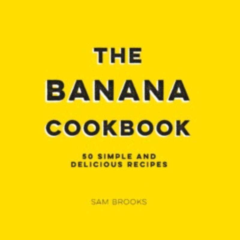 A hardback cookbook featuring versatile banana recipes, from pancakes to ice cream, suitable for all diets and cooking levels.
