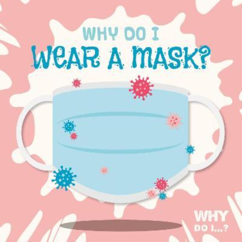 Hardback book 'Why Do I Wear a Mask?' by Madeline Tyler, exploring mask importance with 24 pages and engaging illustrations.