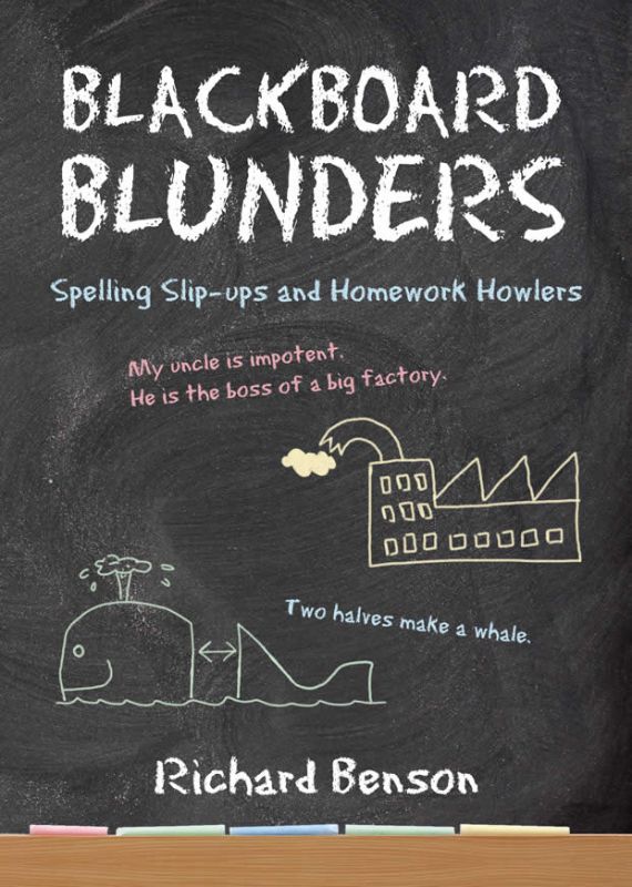 Laugh-out-loud collection of children's amusing English language blunders and spelling mistakes in 'Blackboard Blunders'.