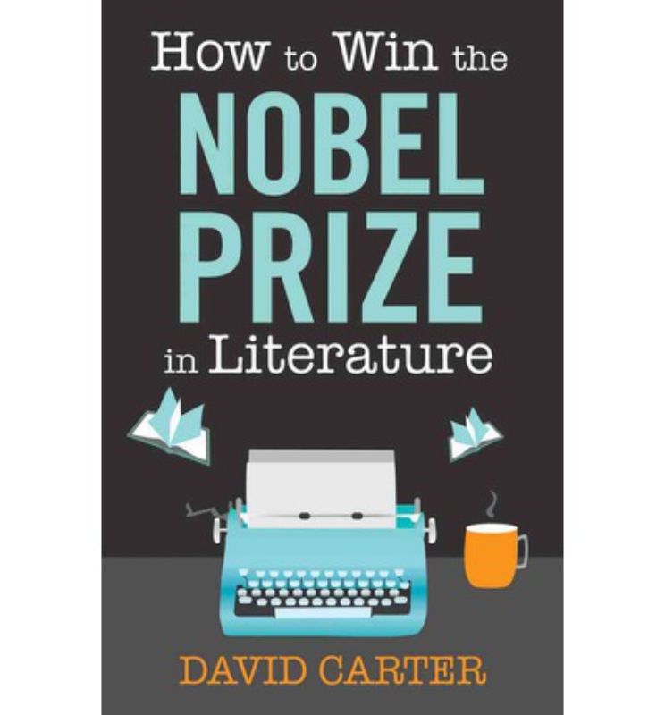 Hardback book *How To Win The Nobel Prize in Literature* by David Carter explores humorous insights on winning the prestigious award.
