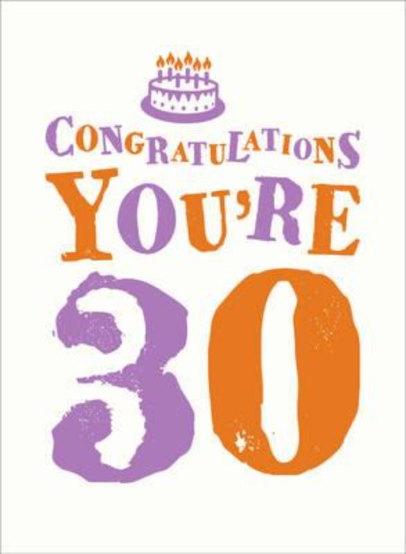 Hardback book "Congratulations You're 30," featuring 160 pages of wisdom and humor for milestone birthday celebrations.