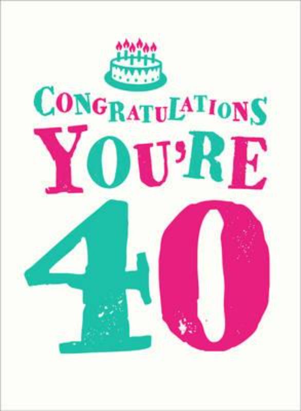 Hardback book 'Congratulations You're 40' filled with humorous quotes, celebrating the joy of turning 40.