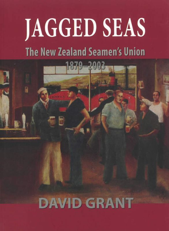 Cover of "Jagged Seas" by David Grant, detailing the New Zealand Seamen's Union's history and labor struggles.