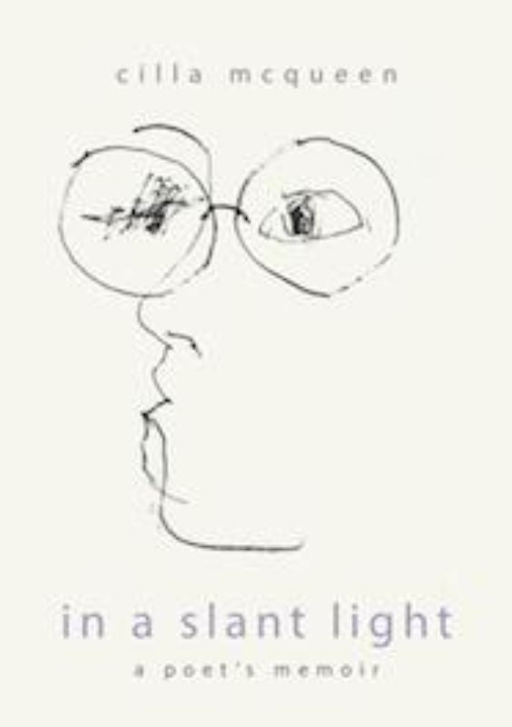 Hardback memoir *In A Slant Light* by Cilla McQueen explores childhood memories and New Zealand's cultural heritage.