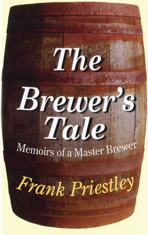 Book cover of "The Brewers Tale" featuring Frank Priestley's journey as a master brewer in the British beer industry.