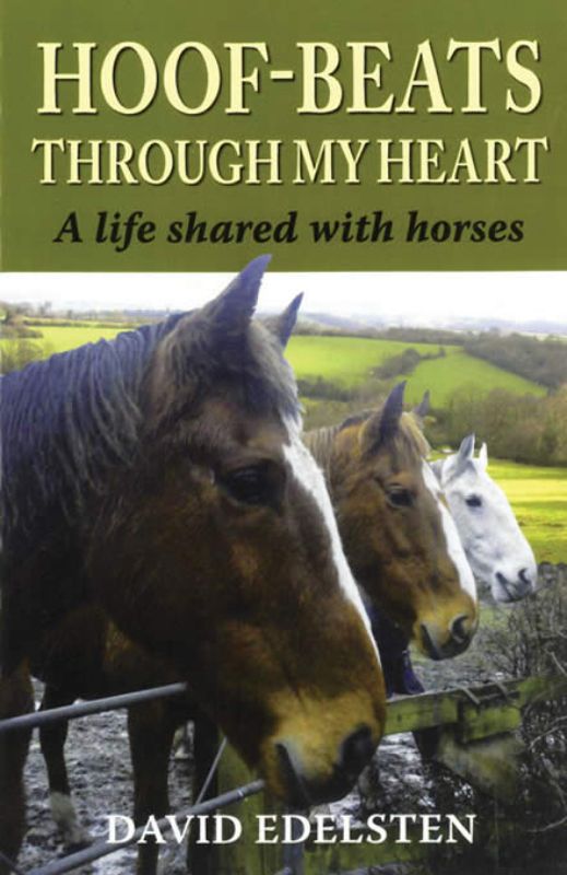 Book cover of "Hoof-beats Through My Heart" by David Edelsten, showcasing the bond between humans and horses with elegant prose.