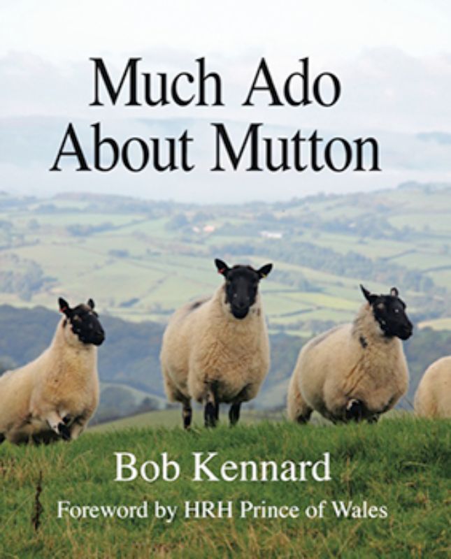 Hardback book "Much Ado About Mutton" by Bob Kennard, exploring mutton's history, health benefits, and modern recipes.