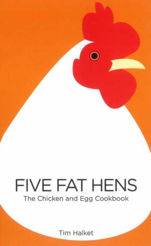 Cover of "Five Fat Hens" by Tim Halket, a humorous guide to backyard chicken keeping and fresh cooking.