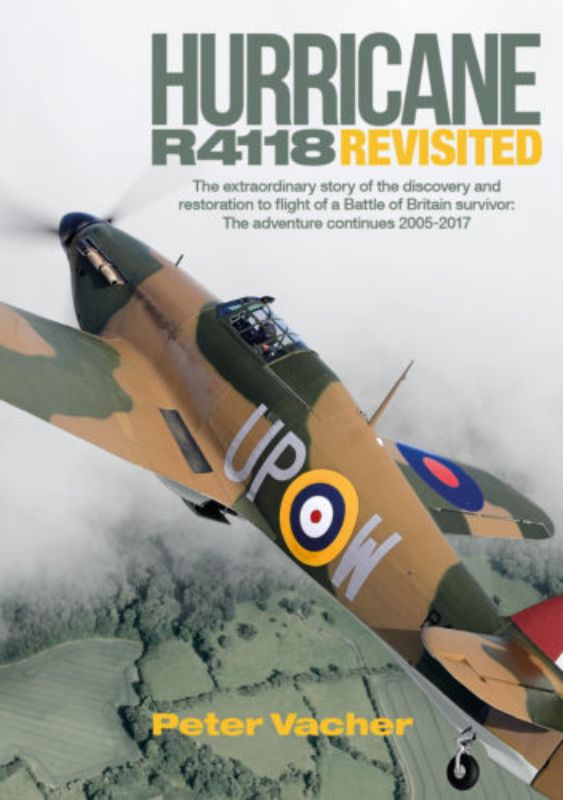 Cover of "Hurricane R4118 Revisited," showcasing the iconic aircraft and highlighting its WWII history and restoration journey.