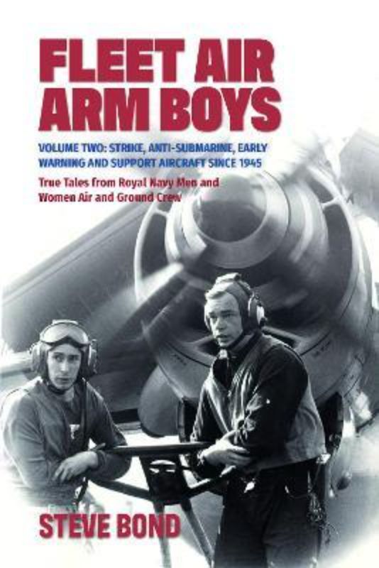 Hardback book 'Fleet Air Arm Boys: Volume 2' by Steve Bond, detailing naval aviation history and operations since WWII.