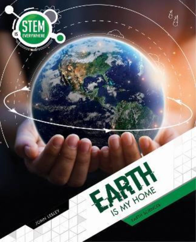 Hardback book "Stem Is Everywhere: Earth Is My Home" invites kids to explore Earth's geology and ecosystems through 32 pages.