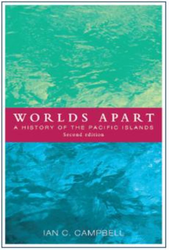 Cover of 'Worlds Apart: A History of the Pacific Islands 2nd Ed.' by Ian Campbell, featuring vibrant imagery of Pacific landscapes.