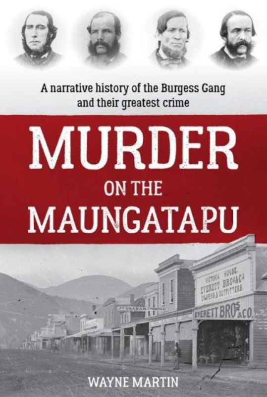 Cover of 'Murder on the Maungatapu' by Wayne Martin, depicting New Zealand's dark crime history involving the Burgess Gang.