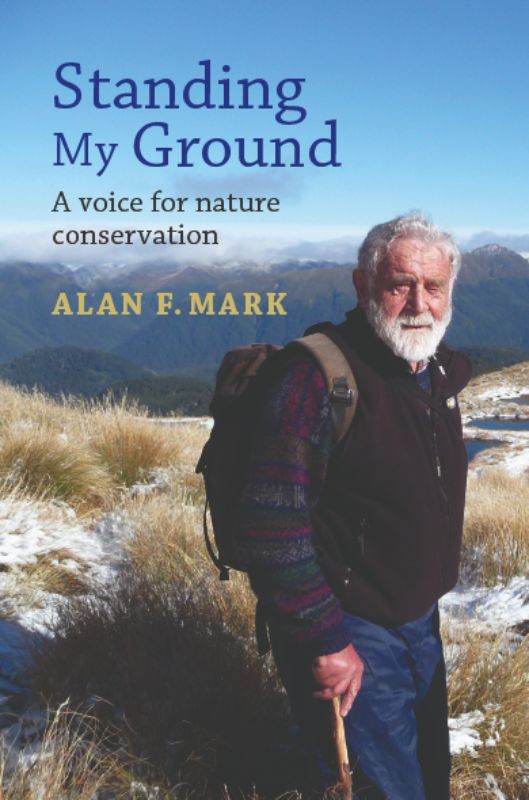 Cover of 'Standing My Ground' by Alan Mark, illustrating his conservation journey and advocacy in New Zealand.