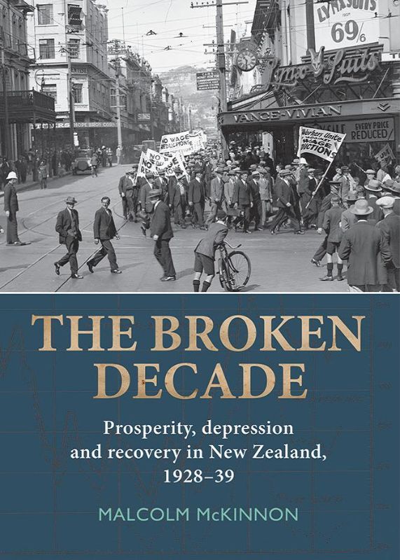 Cover of "The Broken Decade" by Malcolm McKinnon, detailing New Zealand's 1930s Depression with in-depth analysis and personal stories.