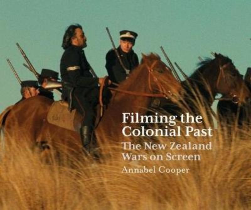 Cover of "Filming the Colonial Past" by Annabel Cooper, exploring New Zealand's colonial history through film narratives.