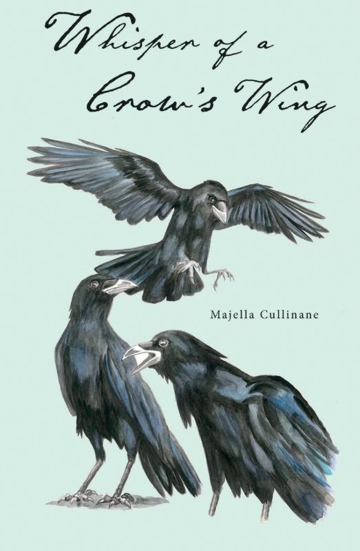 Cover of "Whisper of a Crow's Wing," Majella Cullinane's poignant poetry collection exploring life, grief, and heritage.