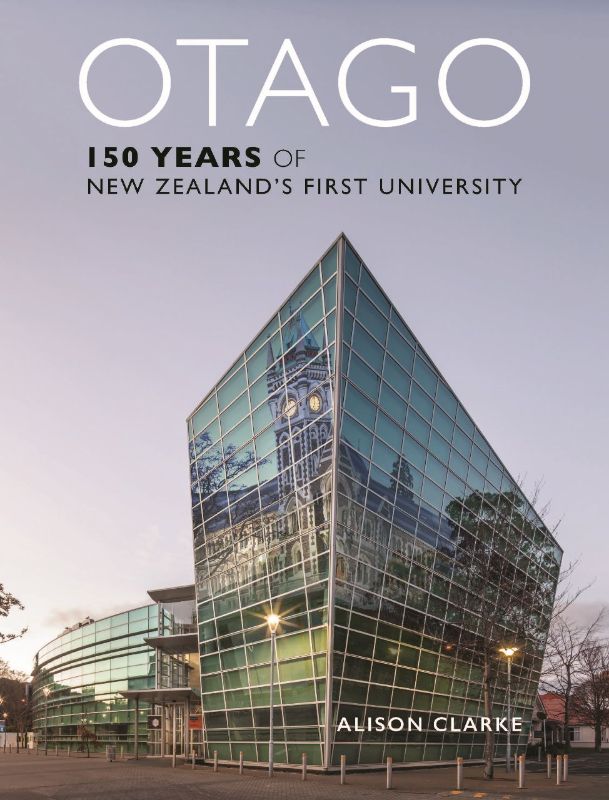 Hardback book "Otago" by Alison Clarke, detailing the rich history of New Zealand's first university and its community.